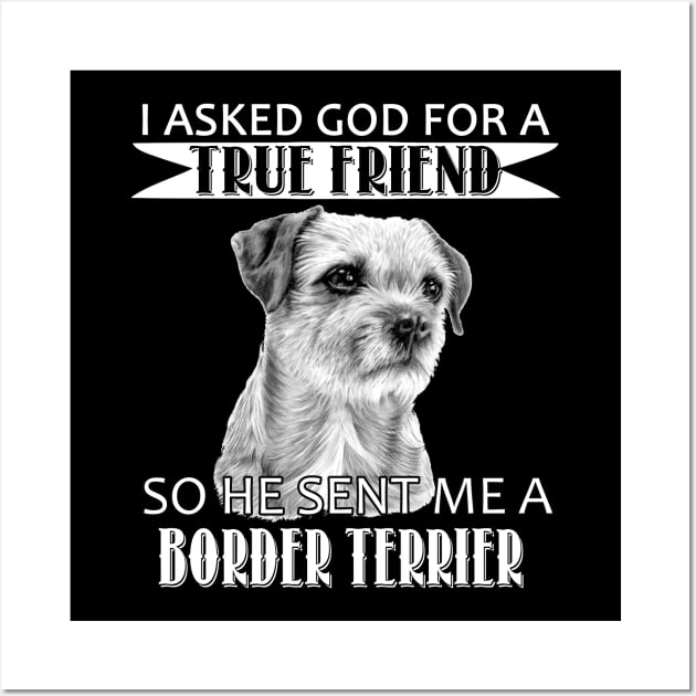 Border Terrier T-shirt - Border Terrier True Friend Wall Art by mazurprop